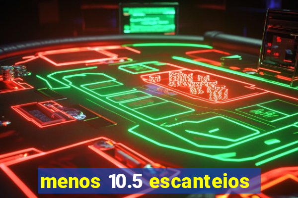 menos 10.5 escanteios