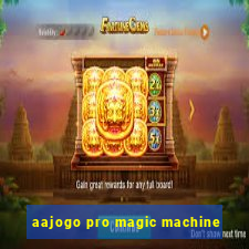 aajogo pro magic machine