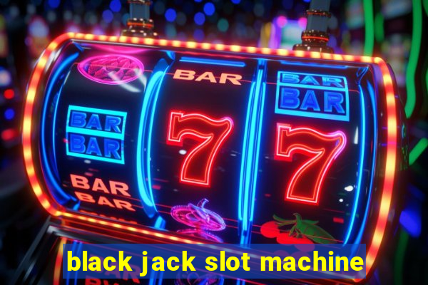 black jack slot machine