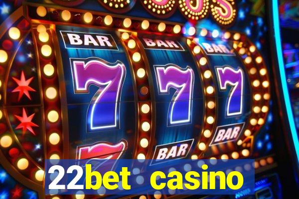 22bet casino welcome bonus