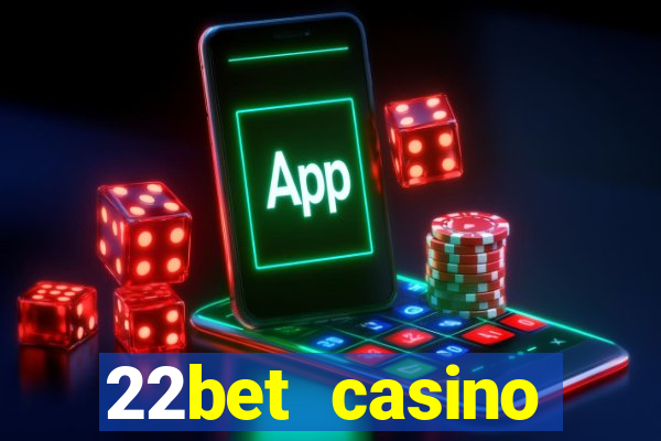 22bet casino welcome bonus