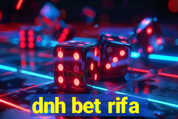 dnh bet rifa