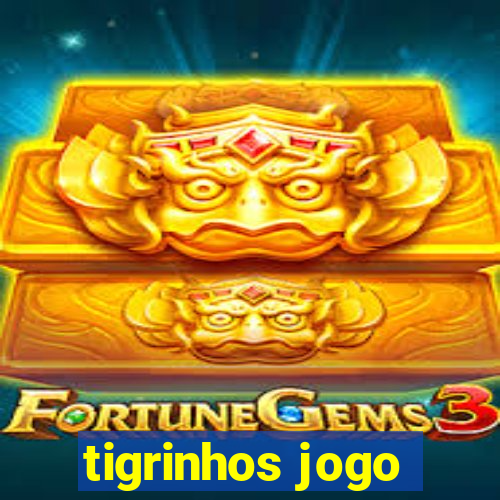 tigrinhos jogo