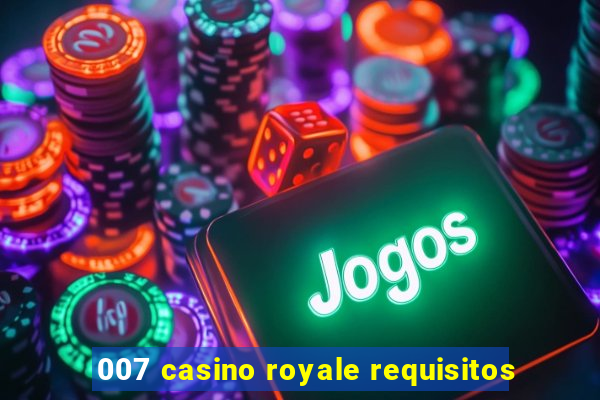 007 casino royale requisitos