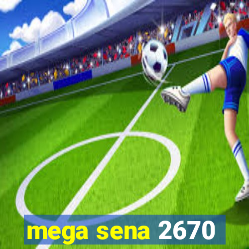 mega sena 2670