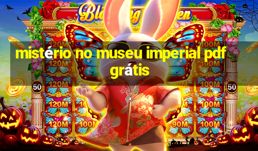 mistério no museu imperial pdf grátis