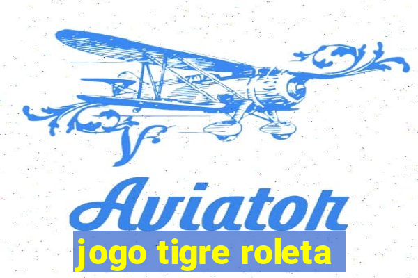 jogo tigre roleta