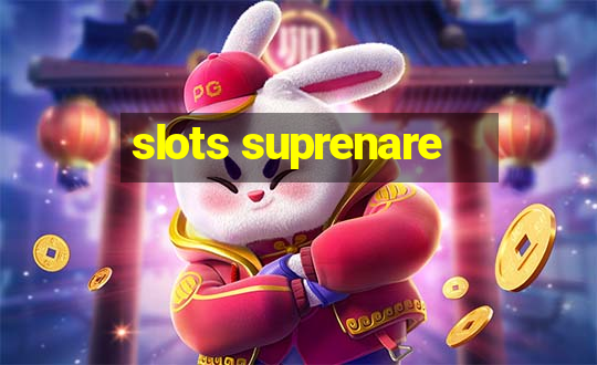 slots suprenare