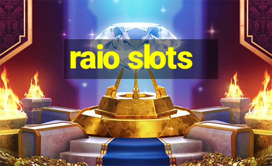 raio slots