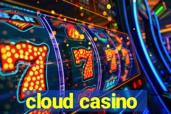 cloud casino