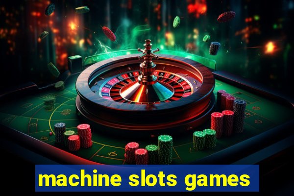 machine slots games