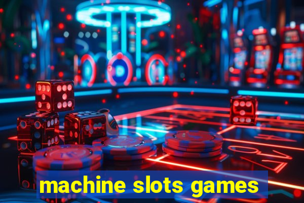 machine slots games