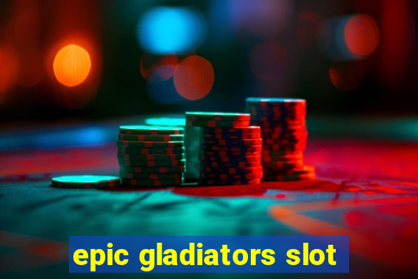 epic gladiators slot