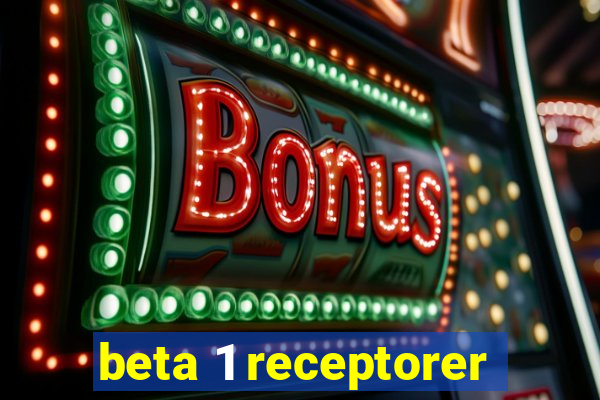 beta 1 receptorer