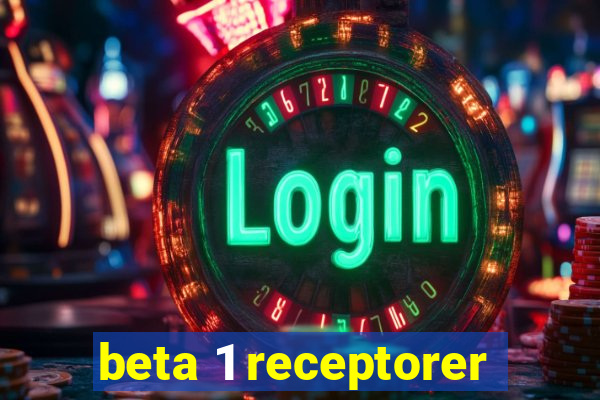 beta 1 receptorer