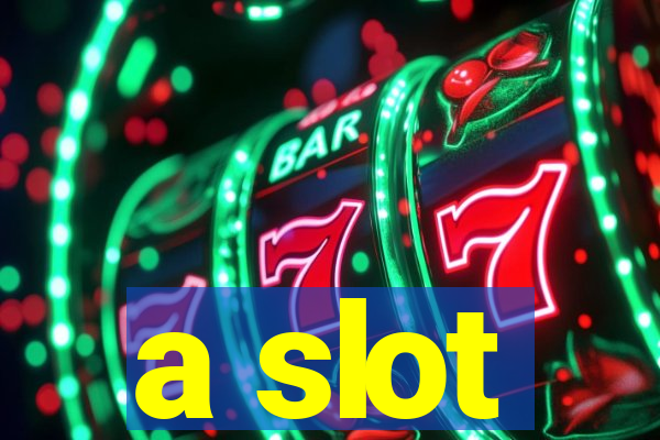 a slot