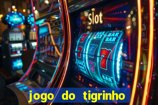 jogo do tigrinho é confiável