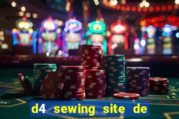 d4 sewing site de relacionamento login entrar