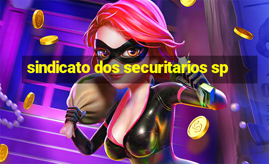 sindicato dos securitarios sp