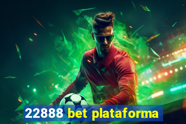 22888 bet plataforma