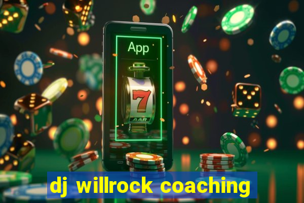 dj willrock coaching