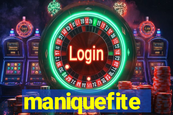 maniquefite