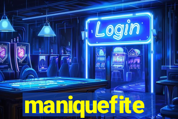 maniquefite