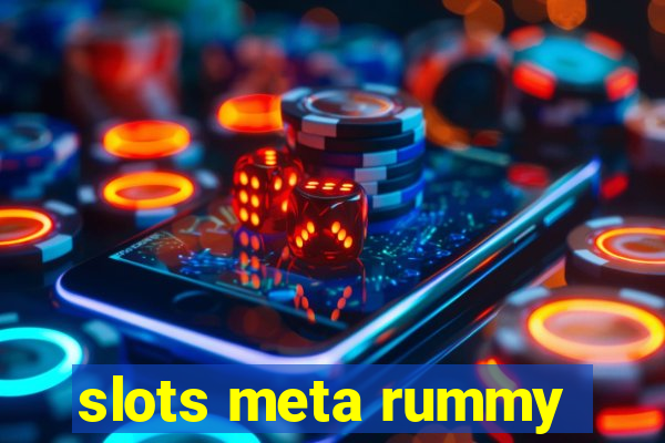 slots meta rummy