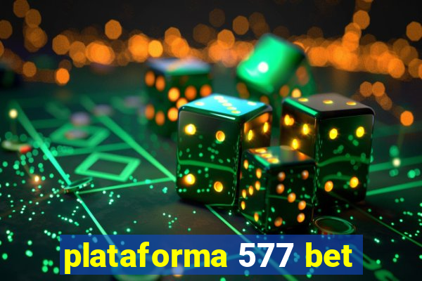 plataforma 577 bet