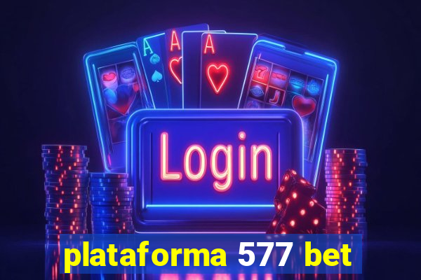 plataforma 577 bet