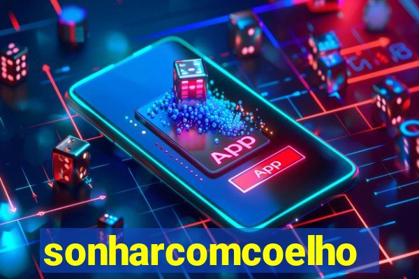 sonharcomcoelho