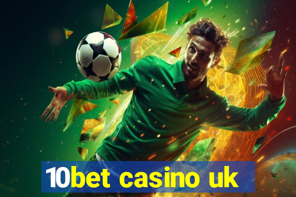 10bet casino uk