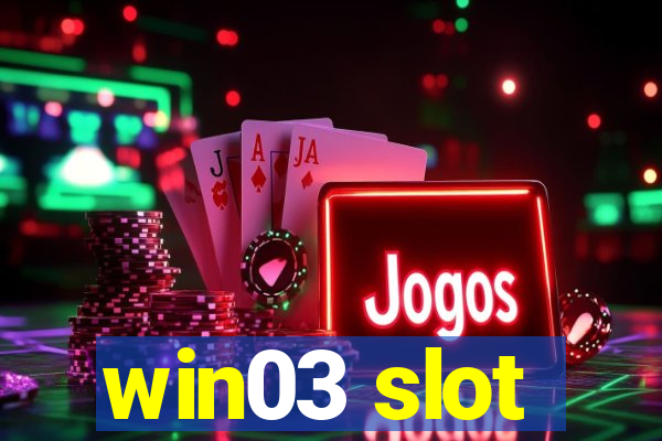 win03 slot