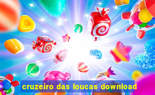 cruzeiro das loucas download