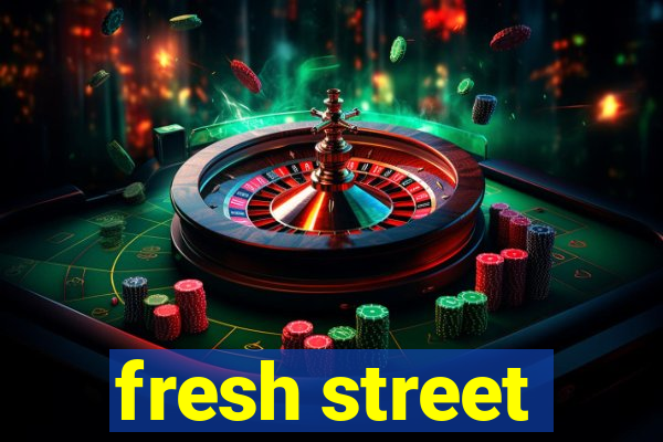 fresh street