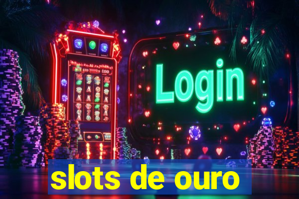 slots de ouro