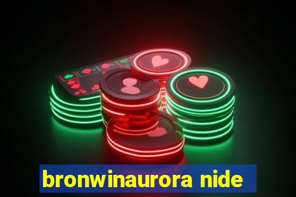 bronwinaurora nide