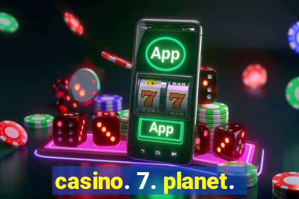 casino. 7. planet.