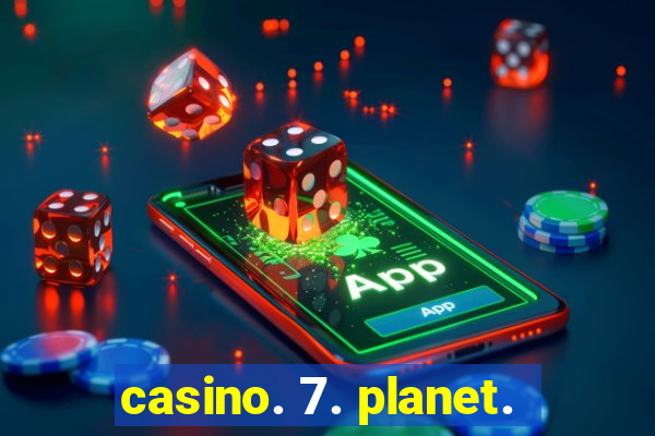 casino. 7. planet.