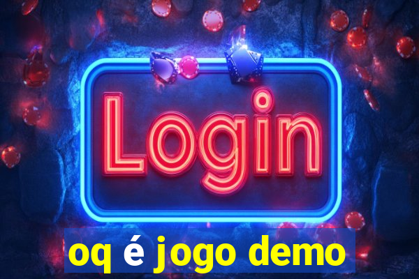 oq é jogo demo