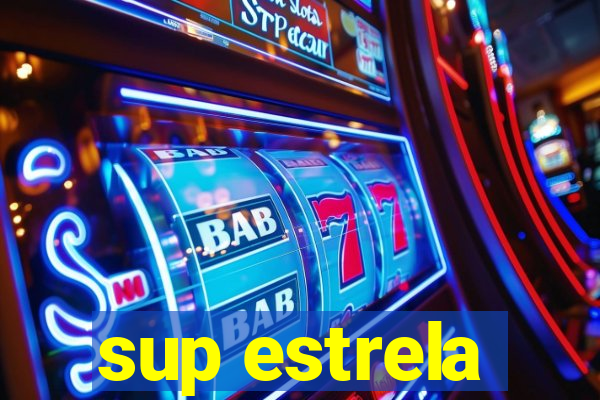 sup estrela