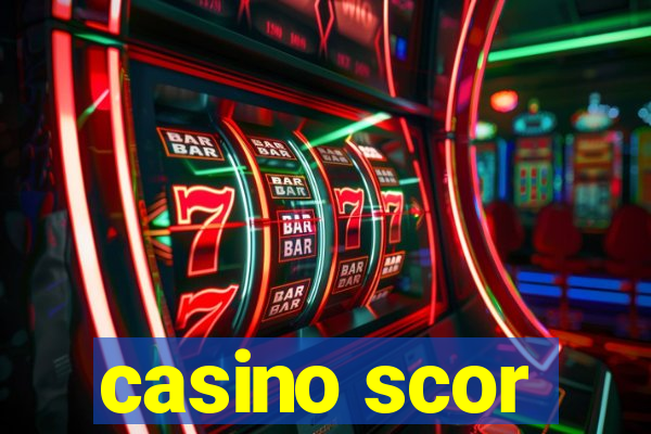 casino scor