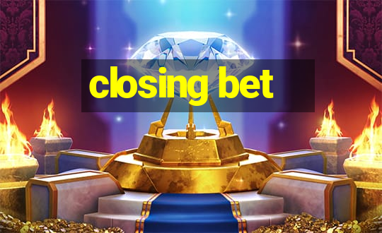 closing bet