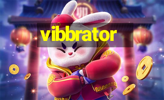 vibbrator