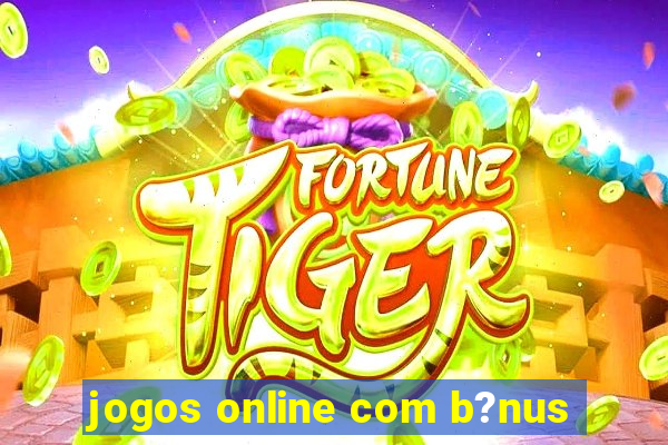 jogos online com b?nus