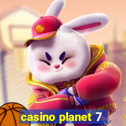 casino planet 7