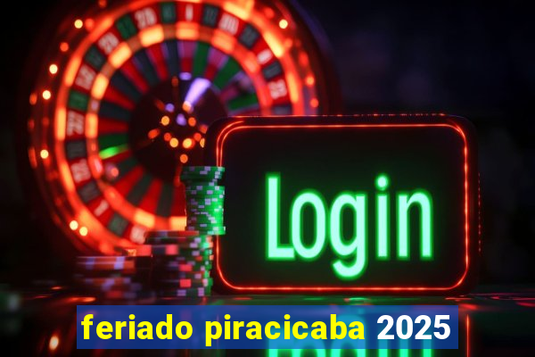 feriado piracicaba 2025