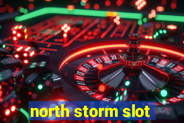 north storm slot