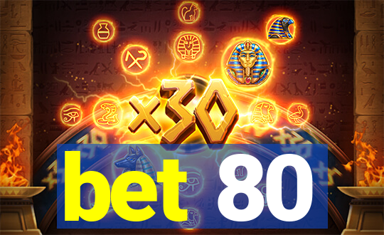 bet 80