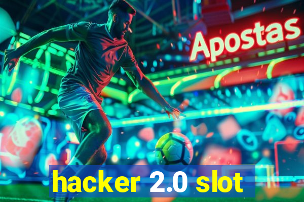 hacker 2.0 slot